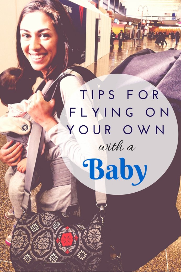 Flying Alone with a Baby: What I Love and Hate + Best Tips