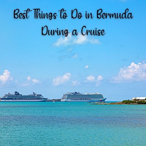 Bermuda Cruise Port Guide: Ultimate Guide On The Best Things To Do